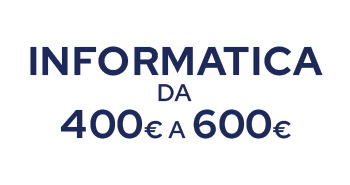 informatica da 400 a 600€