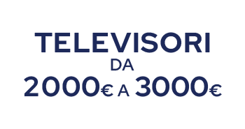 tv da 2000€ a 3000€