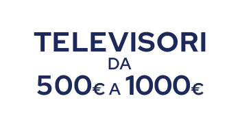 tv da 500 a 1000€ 